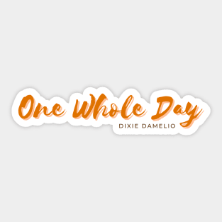 One Whole Day Sticker